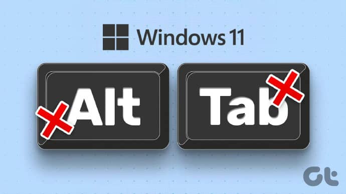 修复 Alt+Tab 快捷键在 Windows 11 上不起作用的 10 个修复方法-第1张图片-嘻嘻笔记