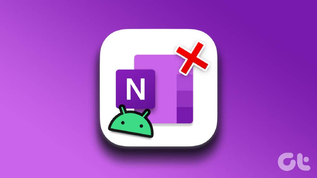 修复 OneNote 应用程序无法在 Android 上运行的 6 大方法