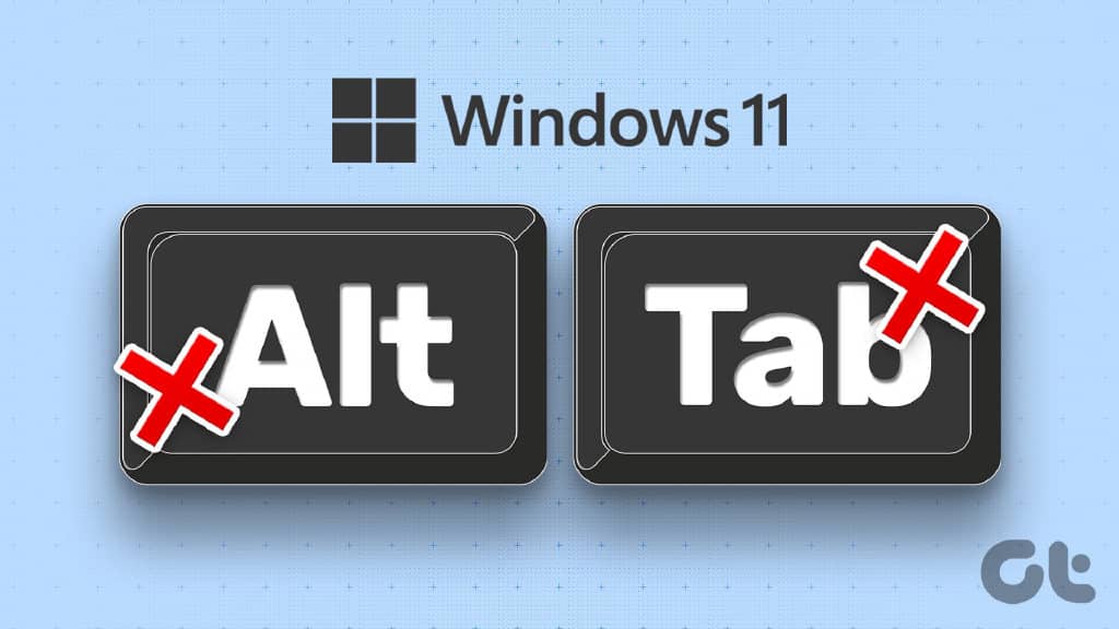 Alt+Tab 快捷方式在 Windows 11 上不起作用的 10 大修复-第1张图片-嘻嘻笔记